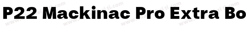 P22 Mackinac Pro Extra Bold字体转换